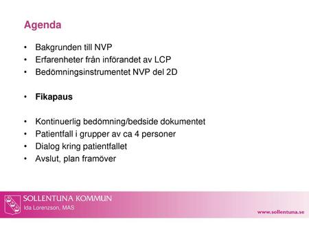 Agenda Bakgrunden till NVP Erfarenheter från införandet av LCP