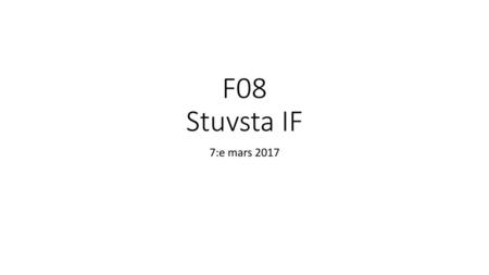 F08 Stuvsta IF 7:e mars 2017.