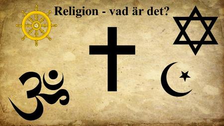Religion - vad är det?.