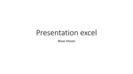 Presentation excel Nisse nilsson.