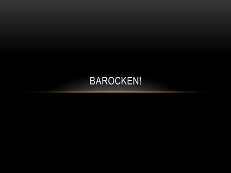 Barocken!.