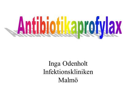 Inga Odenholt Infektionskliniken Malmö. •Målet med studierna var att beskriva användningen av antibiotika på svenska sjukhus –Indikation/Diagnos –Val.