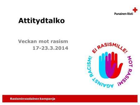 Rasisminvastainen kampanja Attitydtalko Veckan mot rasism 17-23.3.2014.