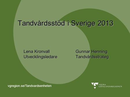 Tandvårdsstöd i Sverige 2013 Lena Kronvall