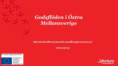 Används för Citat, fråga, inledning eller liknande Godsflöden i Östra Mellansverige Martin Sandberg 2013-05-24.