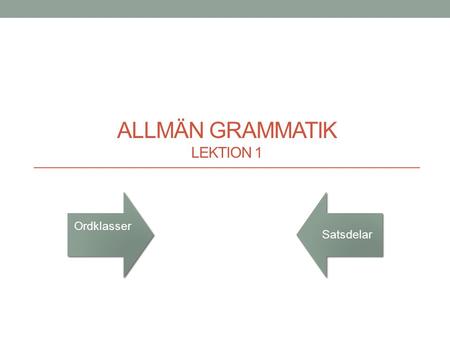 Allmän grammatik Lektion 1