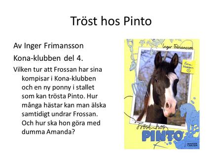 Tröst hos Pinto Av Inger Frimansson Kona-klubben del 4.