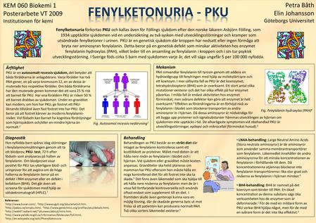 FENYLKETONURIA - PKU Petra Båth KEM 060 Biokemi 1 Elin Johansson