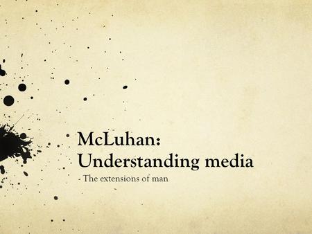 McLuhan: Understanding media