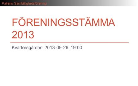 Föreningsstämma 2013 Kvartersgården 2013-09-26, 19:00.