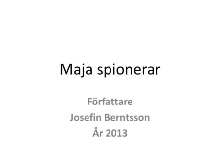 Författare Josefin Berntsson År 2013