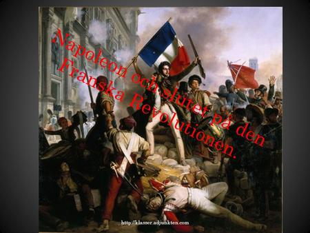 Napoleon och slutet på den Franska Revolutionen.