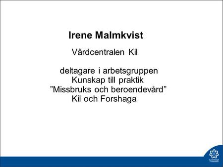 Irene Malmkvist Vårdcentralen Kil deltagare i arbetsgruppen
