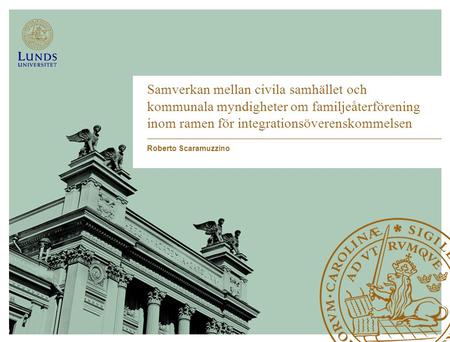 Samverkan mellan civila samhället och kommunala myndigheter om familjeåterförening inom ramen för integrationsöverenskommelsen Roberto Scaramuzzino.