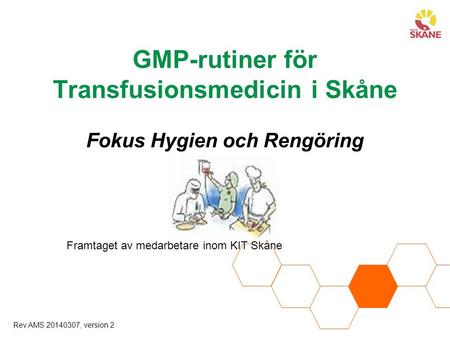 GMP-rutiner för Transfusionsmedicin i Skåne Fokus Hygien och Rengöring