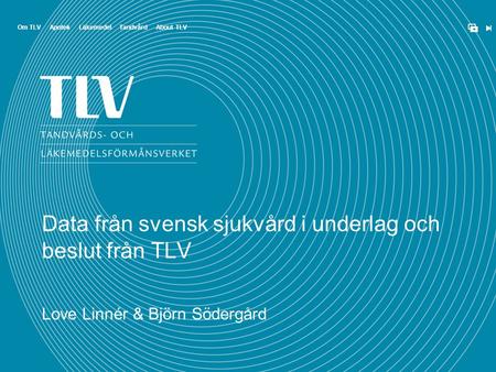 Data från svensk sjukvård i underlag och beslut från TLV