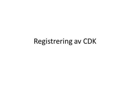 Registrering av CDK.
