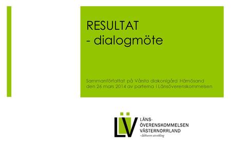 RESULTAT - dialogmöte Sammanförfattat på Vårsta diakonigård Härnösand