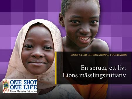 En spruta, ett liv: Lions mässlingsinitiativ