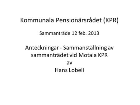 Kommunala Pensionärsrådet (KPR) Sammanträde 12 feb