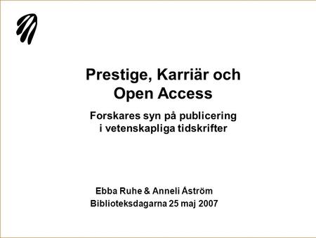 Ebba Ruhe & Anneli Åström Biblioteksdagarna 25 maj 2007