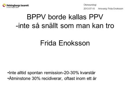 BPPV borde kallas PPV -inte så snällt som man kan tro Frida Enoksson