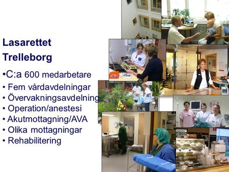 Lasarettet Trelleborg C:a 600 medarbetare