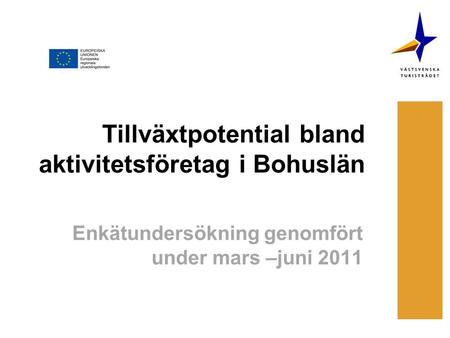 Tillväxtpotential bland aktivitetsföretag i Bohuslän Enkätundersökning genomfört under mars –juni 2011.