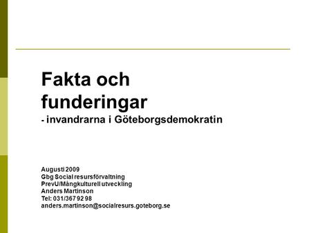 Fakta och funderingar - invandrarna i Göteborgsdemokratin Augusti 2009