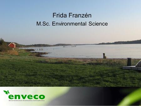 Frida Franzén M.Sc. Environmental Science