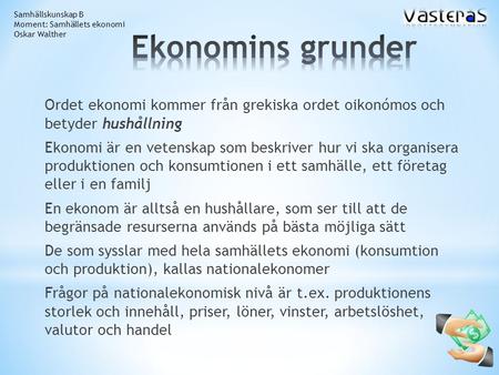 Samhällskunskap B Moment: Samhällets ekonomi Oskar Walther