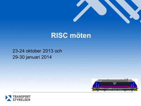 RISC möten 23-24 oktober 2013 och 29-30 januari 2014.