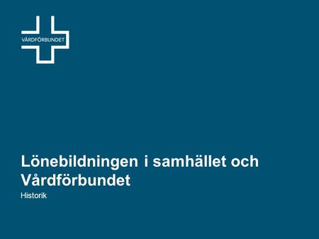 Lönebildningen i samhället och Vårdförbundet Historik.
