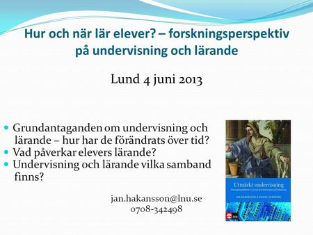 Lund 4 juni 2013 Grundantaganden om undervisning och
