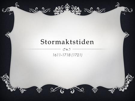 Stormaktstiden 1611-1718 (1721).
