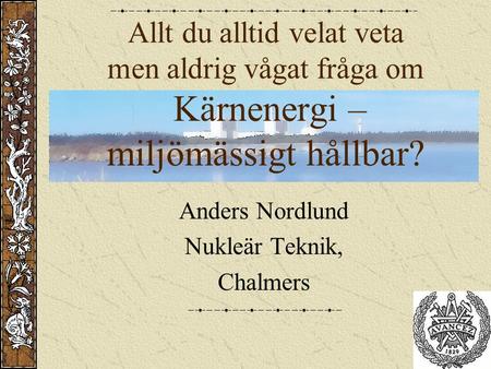 Anders Nordlund Nukleär Teknik, Chalmers