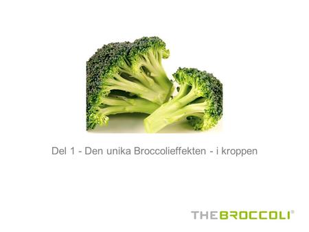 Del 1 - Den unika Broccolieffekten - i kroppen