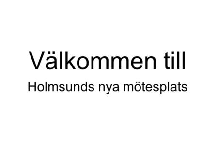 Välkommen till Holmsunds nya mötesplats