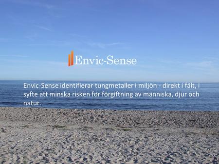 Envic-Sense identifierar tungmetaller i miljön - direkt i fält, i syfte att minska risken för förgiftning av människa, djur och natur.