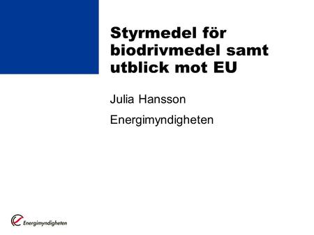 Styrmedel för biodrivmedel samt utblick mot EU