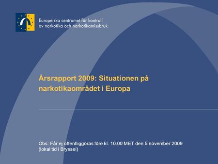 Årsrapport 2009: Situationen på narkotikaområdet i Europa