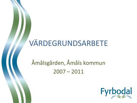 Åmålsgården, Åmåls kommun 2007 – 2011