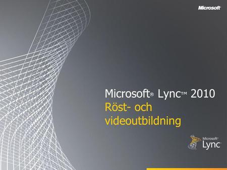 Microsoft® Lync™ 2010 Röst- och videoutbildning