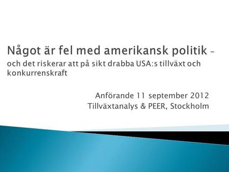 Anförande 11 september 2012 Tillväxtanalys & PEER, Stockholm.