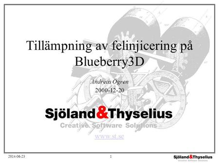 2014-06-231 Tillämpning av felinjicering på Blueberry3D Andreas Ögren 2000-12-20 www.st.se.