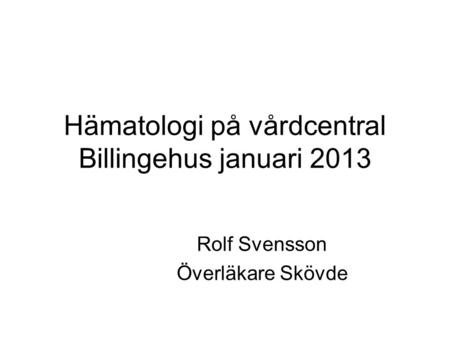 Hämatologi på vårdcentral Billingehus januari 2013