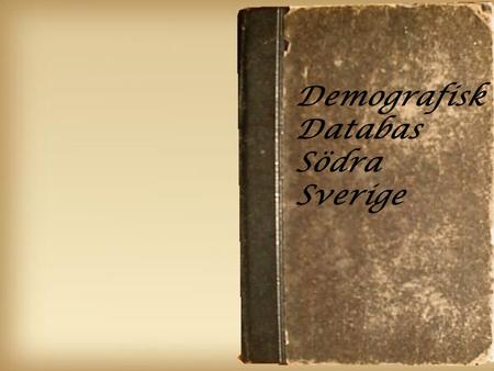 Demografisk Databas Södra Sverige.
