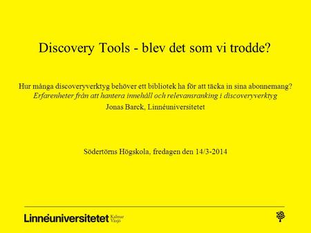 Discovery Tools - blev det som vi trodde?