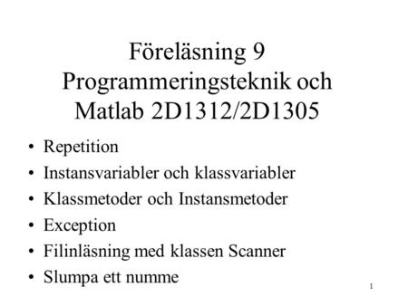 Föreläsning 9 Programmeringsteknik och Matlab 2D1312/2D1305