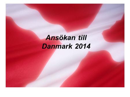 Ansökan till Danmark 2014.